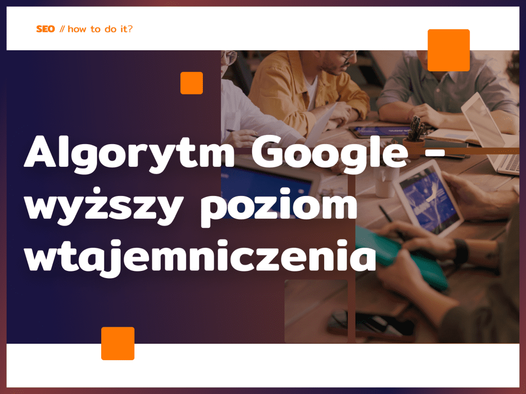 Algorytm Google - wyższy poziom wtajemniczenia