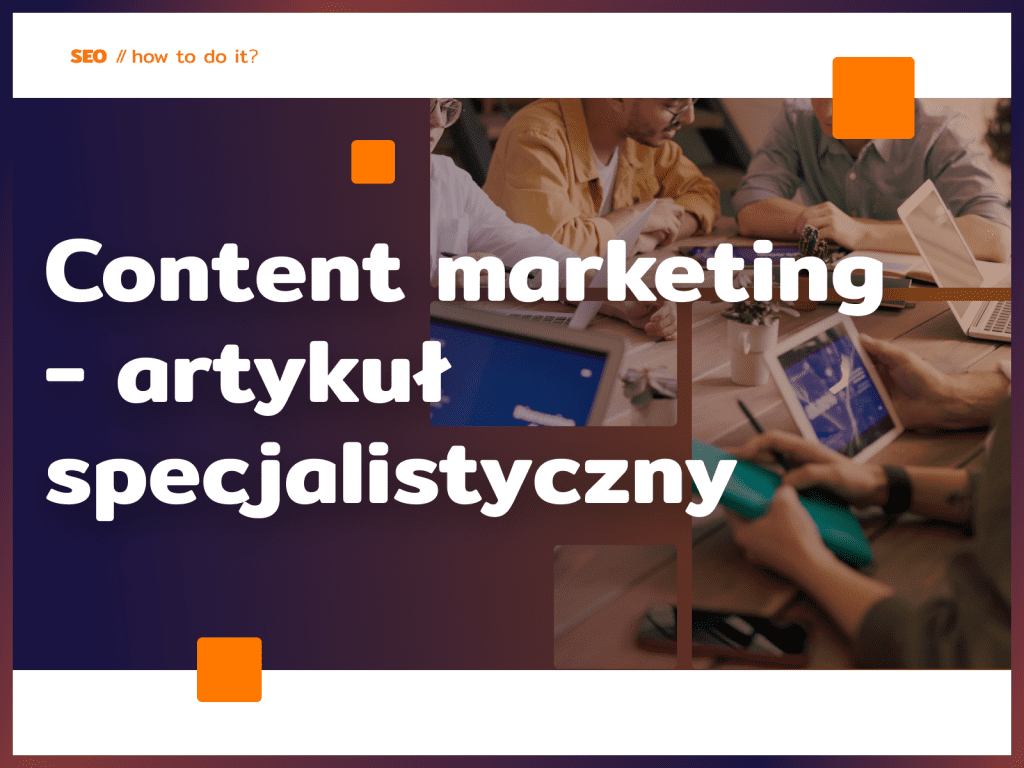 Content marketing - artykuł specjalistyczny