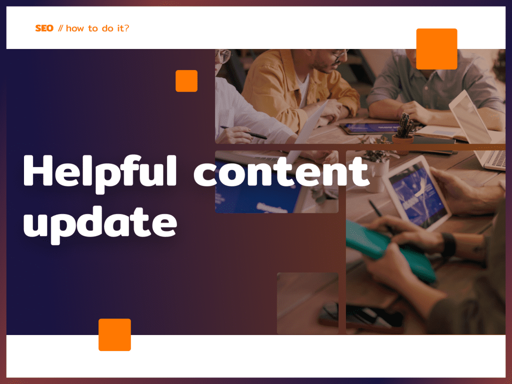 Helpful content update – aktualizacja algorytmu Google