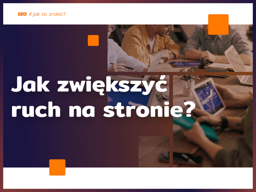 Jak zwiększyć ruch na stronie?