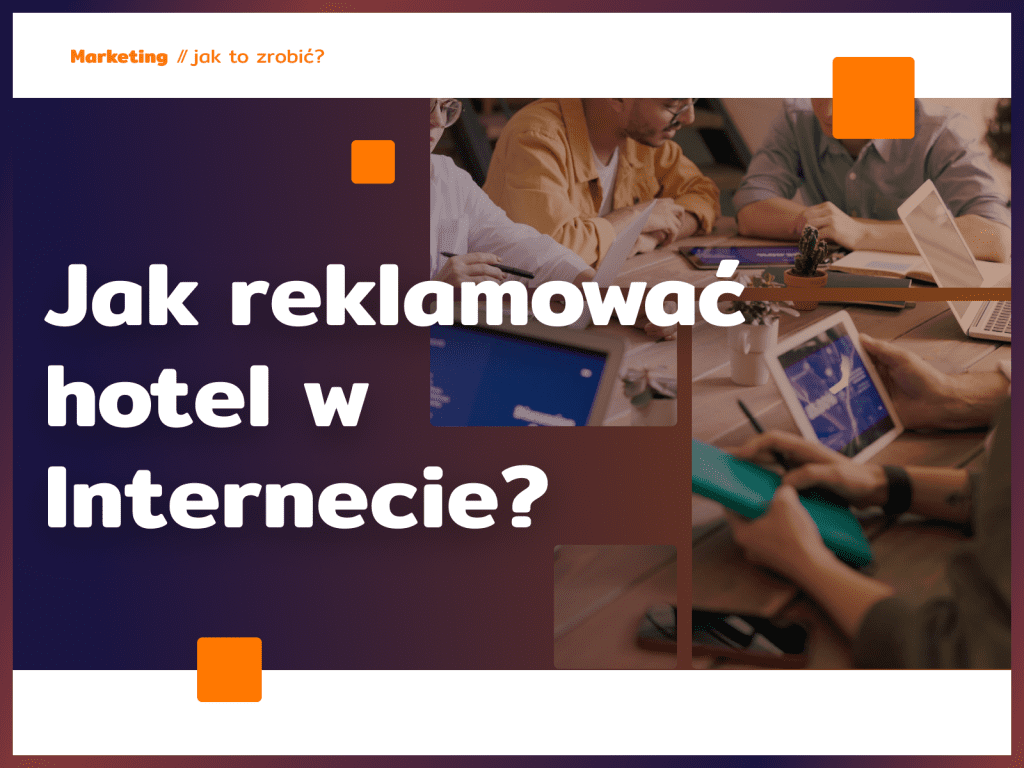 Jak reklamować hotel w Internecie?