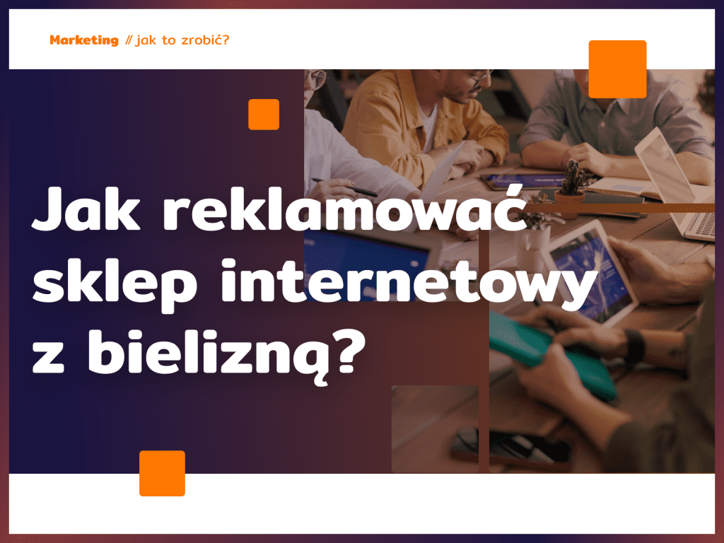 Jak reklamować sklep internetowy z bielizną?