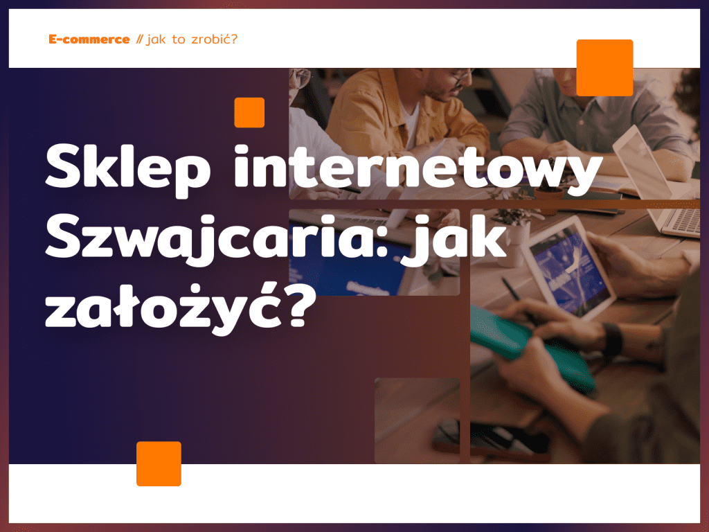 Sklep internetowy Szwajcaria: jak założyć?