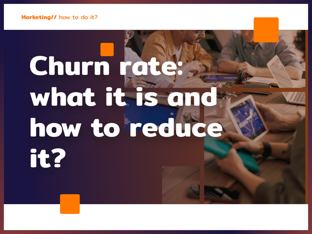 Churn Rate: What It Is and How to Reduce It?